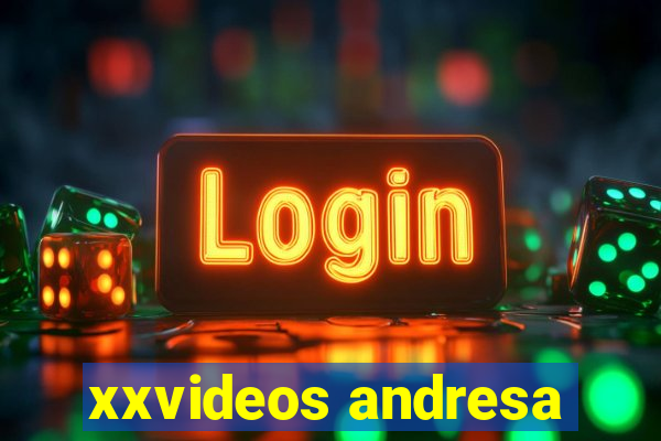xxvideos andresa
